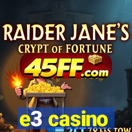 e3 casino